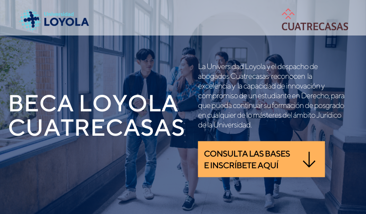 La Universidad Loyola y Cuatrecasas convocan una nueva edición de su beca para premiar la excelencia en el ámbito jurídico