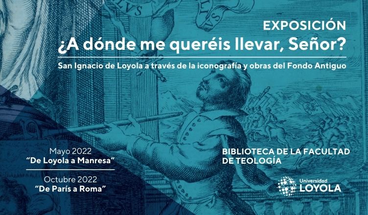 La Biblioteca de la Facultad de Teología expone un recorrido por la vida de San Ignacio de Loyola a través de su Fondo Antiguo